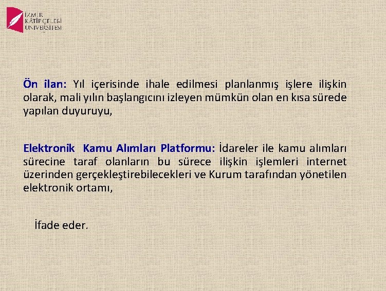 Ön ilan: Yıl içerisinde ihale edilmesi planlanmış işlere ilişkin olarak, mali yılın başlangıcını izleyen