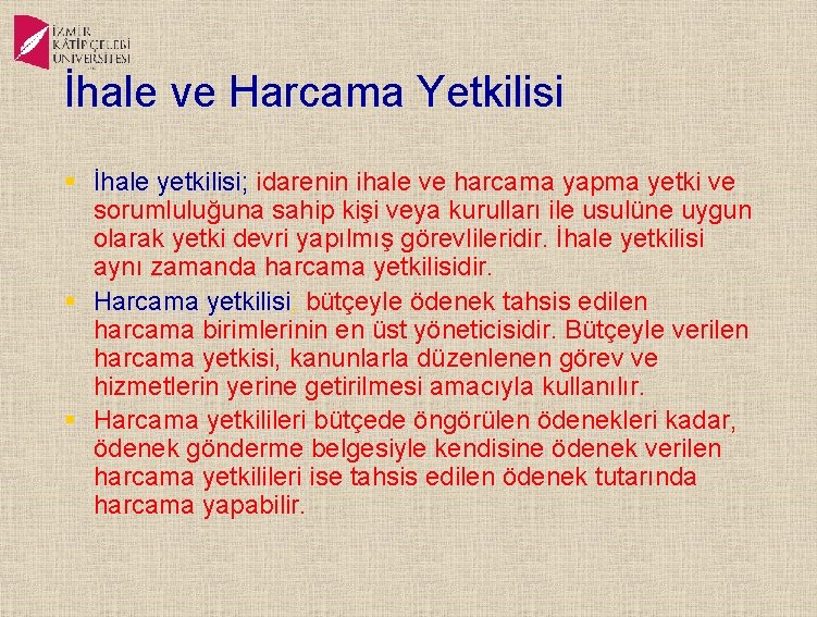 İhale ve Harcama Yetkilisi § İhale yetkilisi; idarenin ihale ve harcama yapma yetki ve