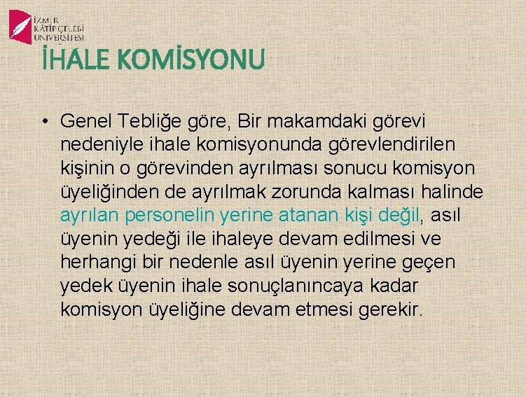 İHALE KOMİSYONU • Genel Tebliğe göre, Bir makamdaki görevi nedeniyle ihale komisyonunda görevlendirilen kişinin