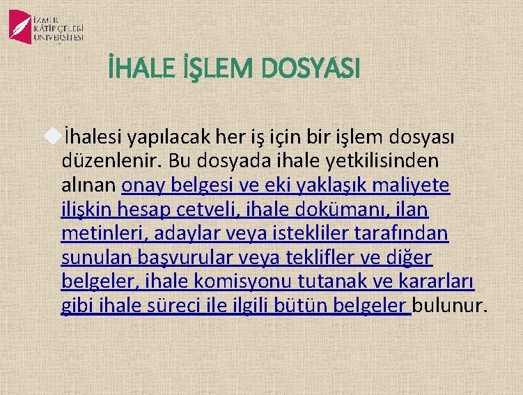 İHALE İŞLEM DOSYASI İhalesi yapılacak her iş için bir işlem dosyası düzenlenir. Bu dosyada