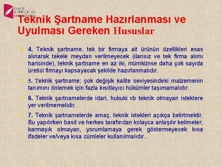 Teknik Şartname Hazırlanması ve Uyulması Gereken Hususlar § 4. Teknik şartname, tek bir firmaya