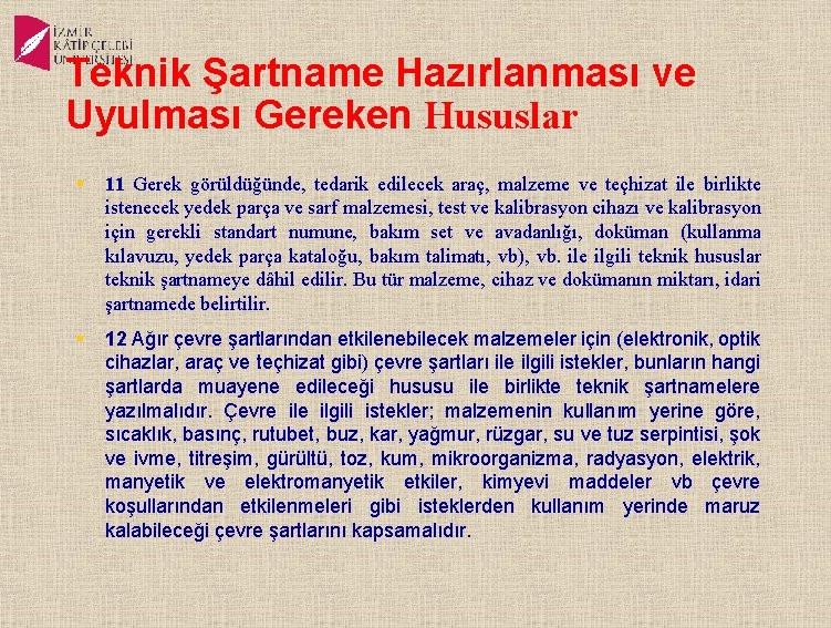 Teknik Şartname Hazırlanması ve Uyulması Gereken Hususlar § 11 Gerek görüldüğünde, tedarik edilecek araç,