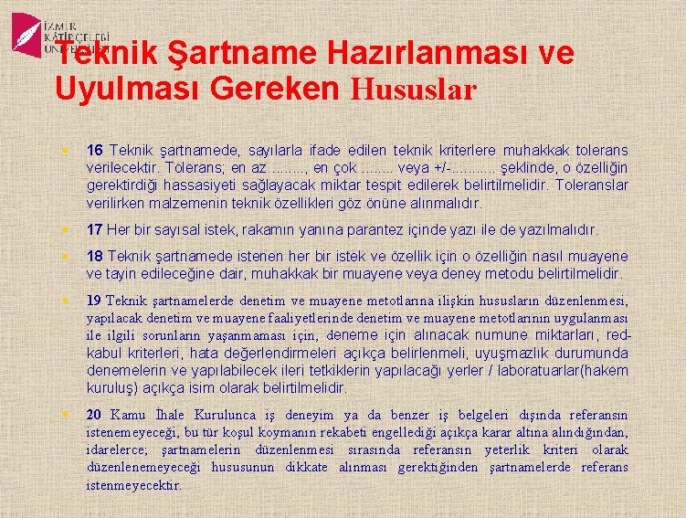 Teknik Şartname Hazırlanması ve Uyulması Gereken Hususlar § 16 Teknik şartnamede, sayılarla ifade edilen