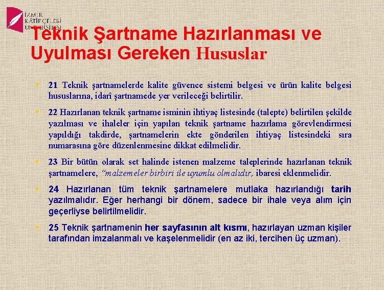 Teknik Şartname Hazırlanması ve Uyulması Gereken Hususlar § 21 Teknik şartnamelerde kalite güvence sistemi