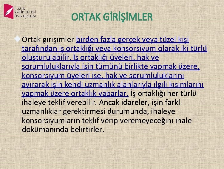 ORTAK GİRİŞİMLER Ortak girişimler birden fazla gerçek veya tüzel kişi tarafından iş ortaklığı veya