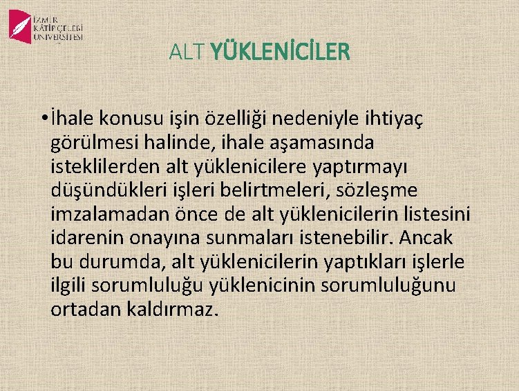 ALT YÜKLENİCİLER • İhale konusu işin özelliği nedeniyle ihtiyaç görülmesi halinde, ihale aşamasında isteklilerden