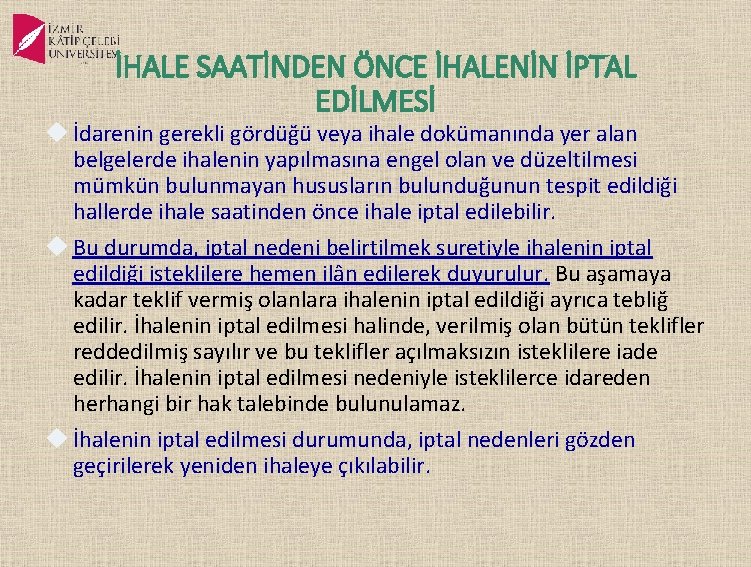 İHALE SAATİNDEN ÖNCE İHALENİN İPTAL EDİLMESİ İdarenin gerekli gördüğü veya ihale dokümanında yer alan