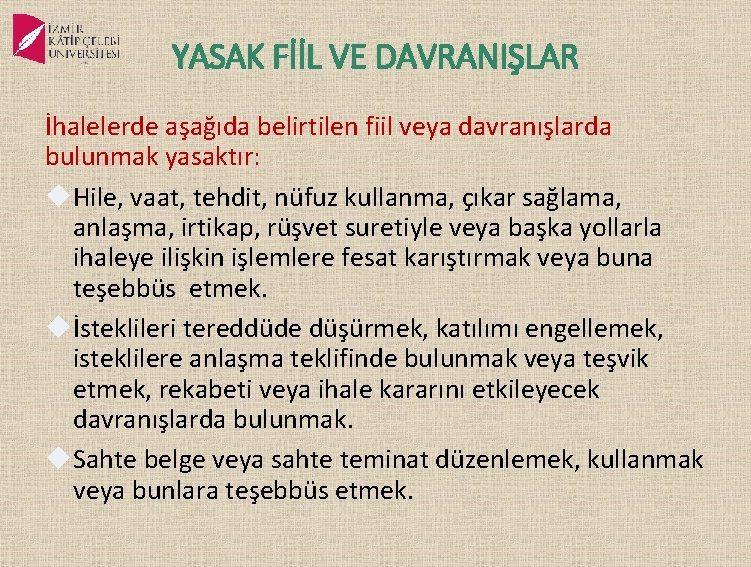 YASAK FİİL VE DAVRANIŞLAR İhalelerde aşağıda belirtilen fiil veya davranışlarda bulunmak yasaktır: Hile, vaat,