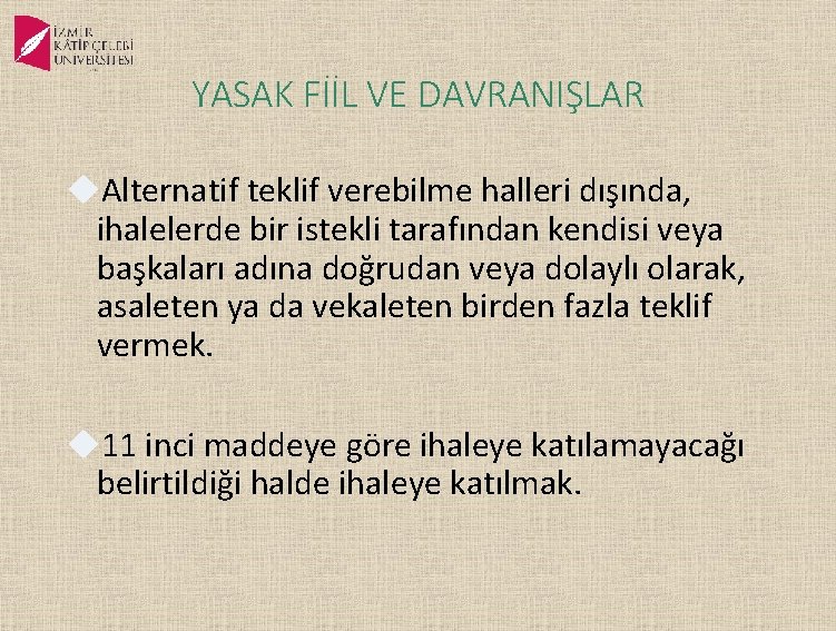 YASAK FİİL VE DAVRANIŞLAR Alternatif teklif verebilme halleri dışında, ihalelerde bir istekli tarafından kendisi