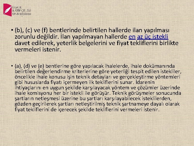  • (b), (c) ve (f) bentlerinde belirtilen hallerde ilan yapılması zorunlu değildir. İlan