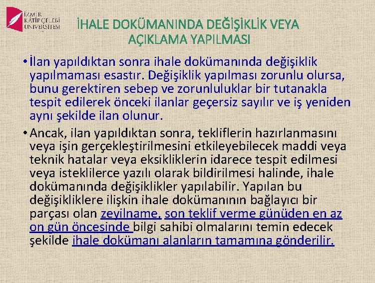 İHALE DOKÜMANINDA DEĞİŞİKLİK VEYA AÇIKLAMA YAPILMASI • İlan yapıldıktan sonra ihale dokümanında değişiklik yapılmaması