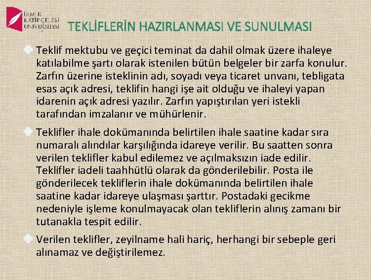 TEKLİFLERİN HAZIRLANMASI VE SUNULMASI Teklif mektubu ve geçici teminat da dahil olmak üzere ihaleye
