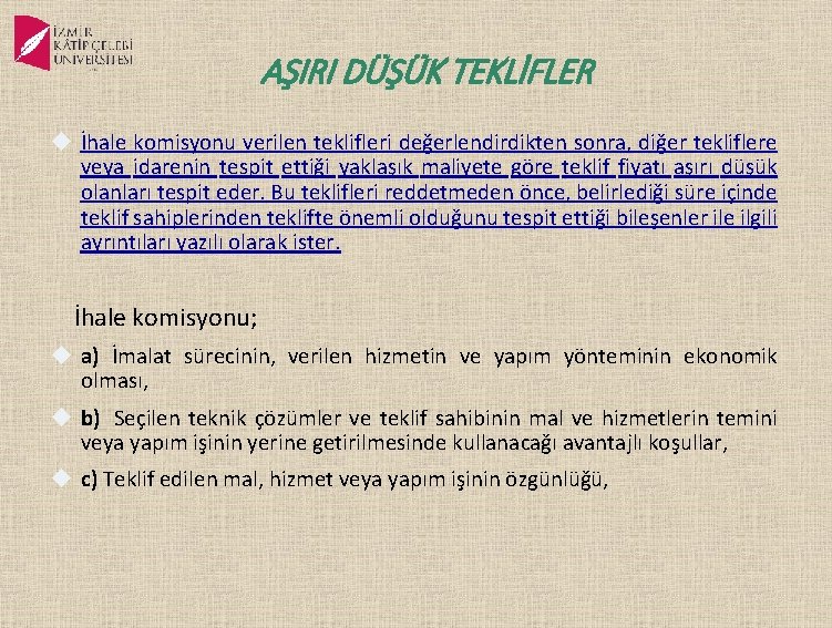 AŞIRI DÜŞÜK TEKLİFLER İhale komisyonu verilen teklifleri değerlendirdikten sonra, diğer tekliflere veya idarenin tespit