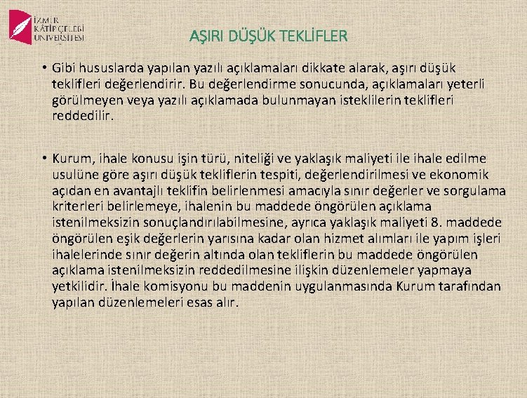 AŞIRI DÜŞÜK TEKLİFLER • Gibi hususlarda yapılan yazılı açıklamaları dikkate alarak, aşırı düşük teklifleri