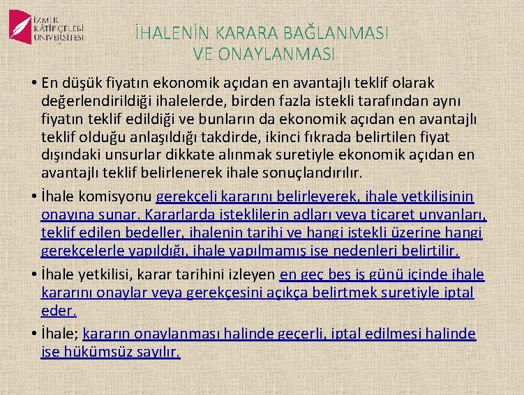 İHALENİN KARARA BAĞLANMASI VE ONAYLANMASI • En düşük fiyatın ekonomik açıdan en avantajlı teklif