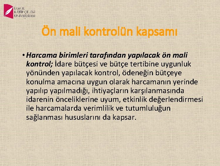 Ön mali kontrolün kapsamı • Harcama birimleri tarafından yapılacak ön mali kontrol; İdare bütçesi