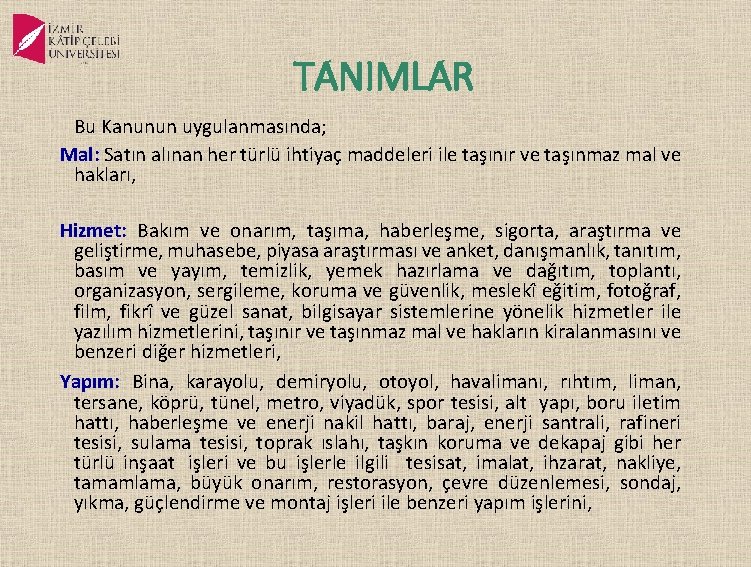 TANIMLAR Bu Kanunun uygulanmasında; Mal: Satın alınan her türlü ihtiyaç maddeleri ile taşınır ve