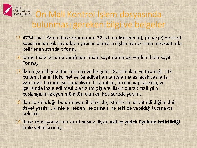 Ön Mali Kontrol İşlem dosyasında bulunması gereken bilgi ve belgeler 15. 4734 sayılı Kamu