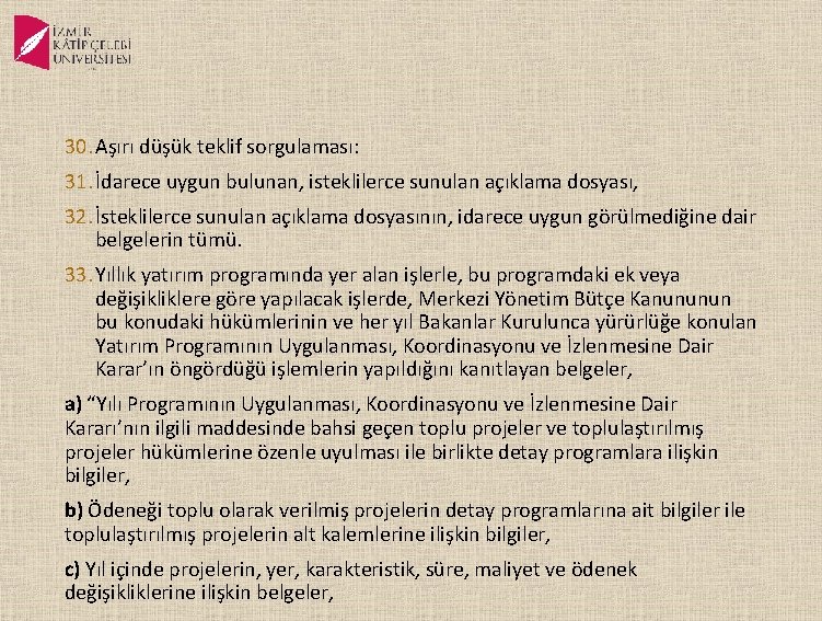 30. Aşırı düşük teklif sorgulaması: 31. İdarece uygun bulunan, isteklilerce sunulan açıklama dosyası, 32.