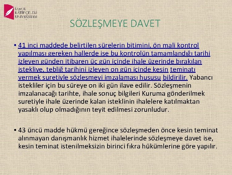 SÖZLEŞMEYE DAVET • 41 inci maddede belirtilen sürelerin bitimini, ön mali kontrol yapılması gereken