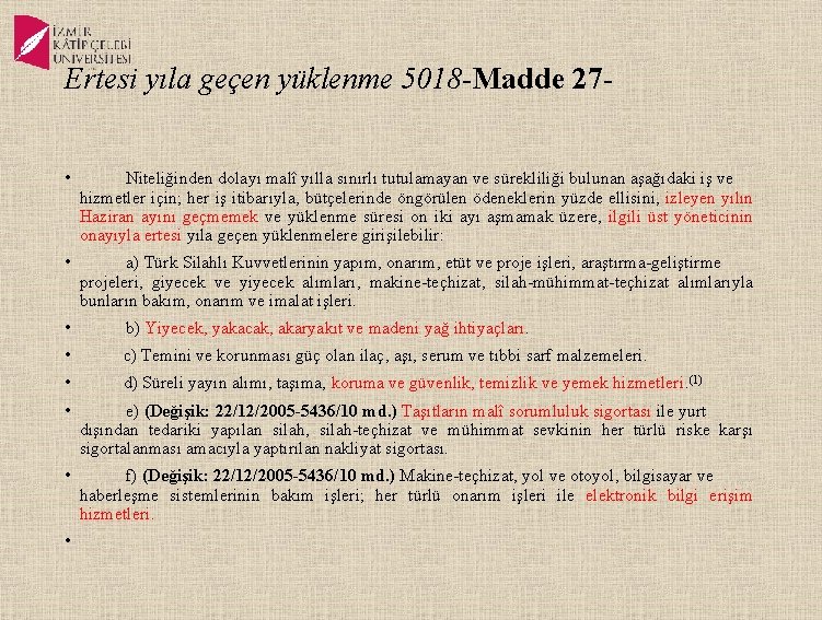 Ertesi yıla geçen yüklenme 5018 -Madde 27 - • Niteliğinden dolayı malî yılla sınırlı