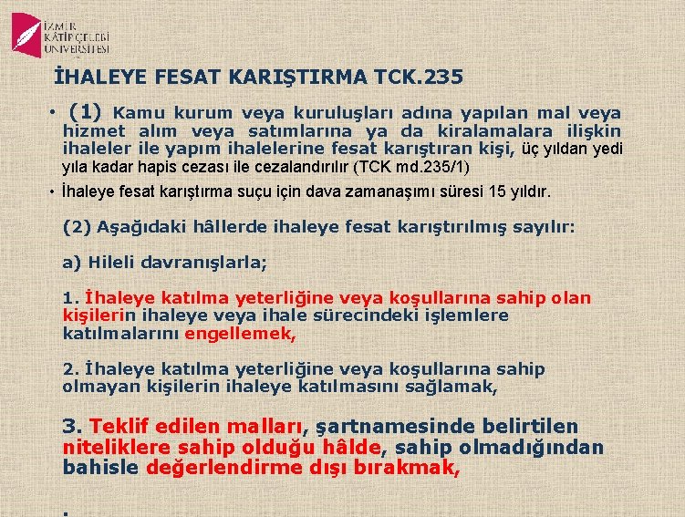 İHALEYE FESAT KARIŞTIRMA TCK. 235 • (1) Kamu kurum veya kuruluşları adına yapılan mal