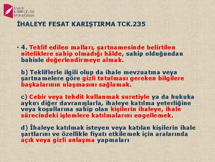 İHALEYE FESAT KARIŞTIRMA TCK. 235 • 4. Teklif edilen malları, şartnamesinde belirtilen niteliklere sahip