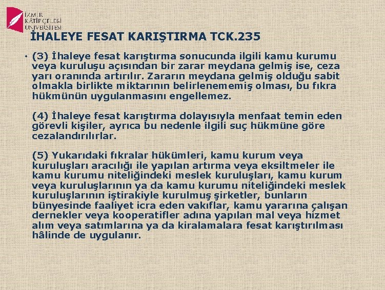 İHALEYE FESAT KARIŞTIRMA TCK. 235 • (3) İhaleye fesat karıştırma sonucunda ilgili kamu kurumu