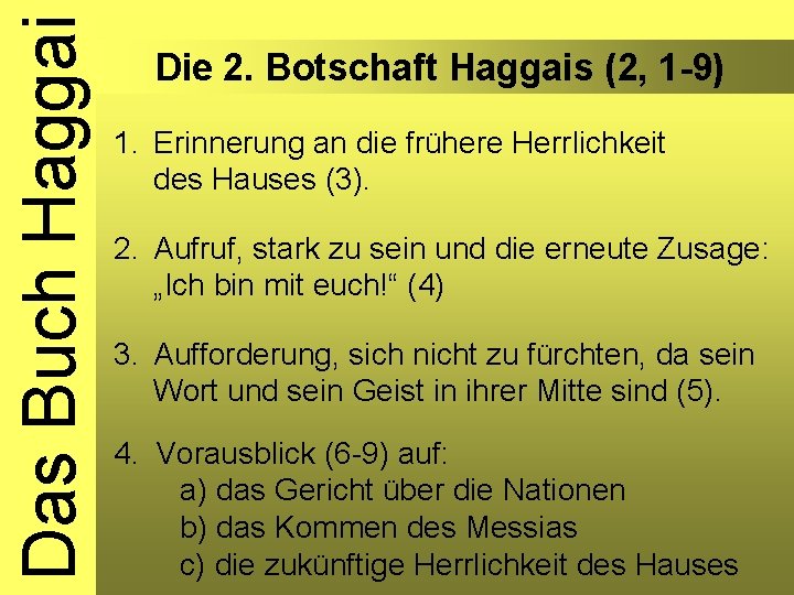 Das Buch Haggai Die 2. Botschaft Haggais (2, 1 -9) 1. Erinnerung an die