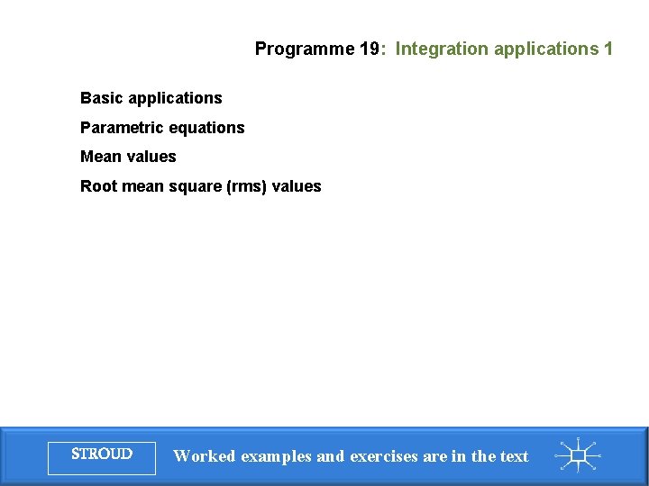 Programme 19: Integration applications 1 Basic applications Parametric equations Mean values Root mean square