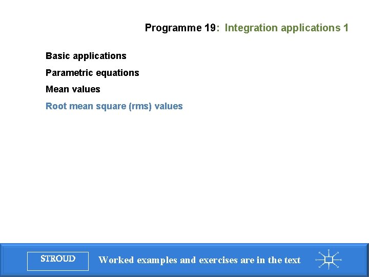 Programme 19: Integration applications 1 Basic applications Parametric equations Mean values Root mean square