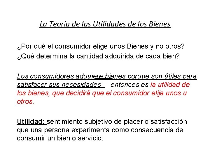 La Teoría de las Utilidades de los Bienes ¿Por qué el consumidor elige unos