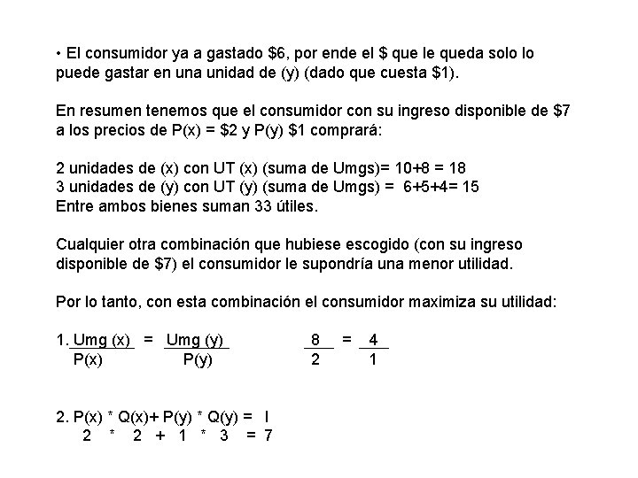  • El consumidor ya a gastado $6, por ende el $ que le