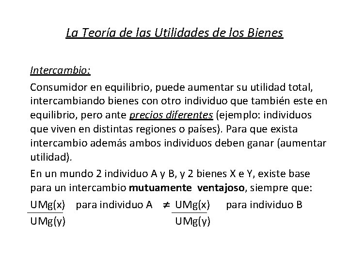 La Teoría de las Utilidades de los Bienes Intercambio: Consumidor en equilibrio, puede aumentar