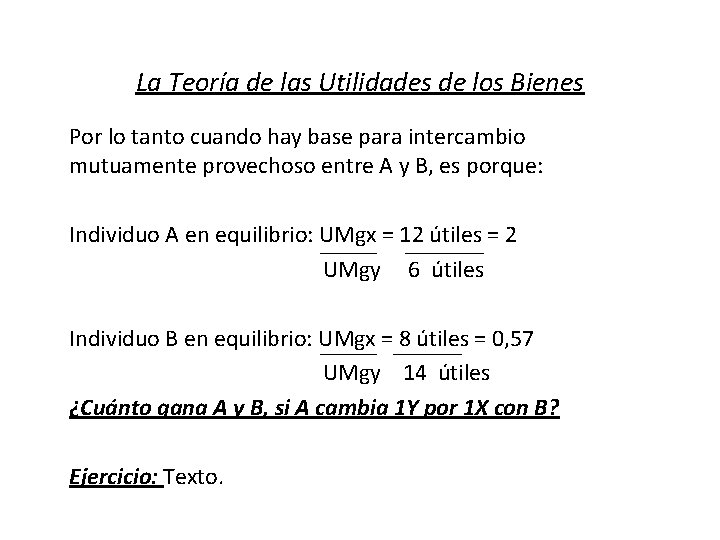 La Teoría de las Utilidades de los Bienes Por lo tanto cuando hay base