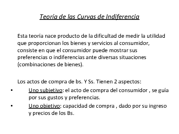 Teoría de las Curvas de Indiferencia Esta teoría nace producto de la dificultad de