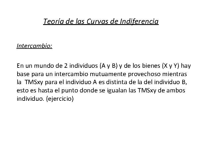 Teoría de las Curvas de Indiferencia Intercambio: En un mundo de 2 individuos (A