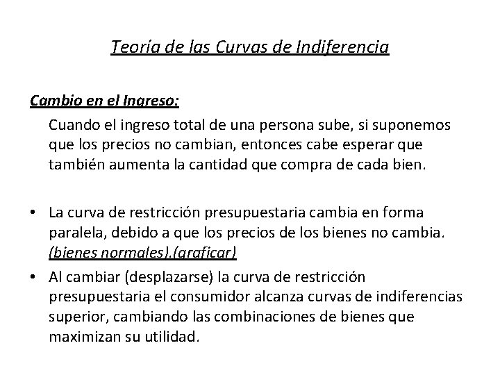 Teoría de las Curvas de Indiferencia Cambio en el Ingreso: Cuando el ingreso total