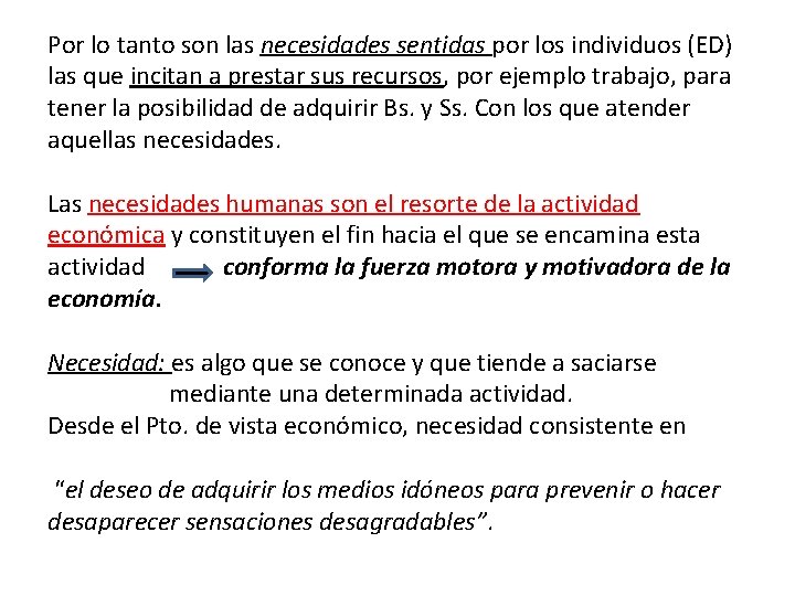Por lo tanto son las necesidades sentidas por los individuos (ED) las que incitan