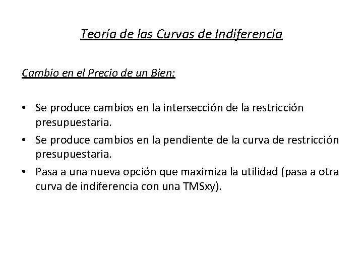 Teoría de las Curvas de Indiferencia Cambio en el Precio de un Bien: •