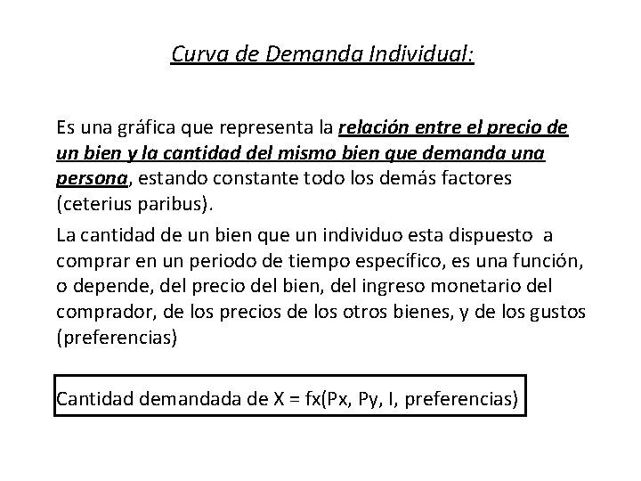 Curva de Demanda Individual: Es una gráfica que representa la relación entre el precio