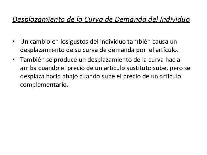 Desplazamiento de la Curva de Demanda del Individuo • Un cambio en los gustos