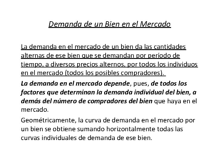 Demanda de un Bien en el Mercado La demanda en el mercado de un