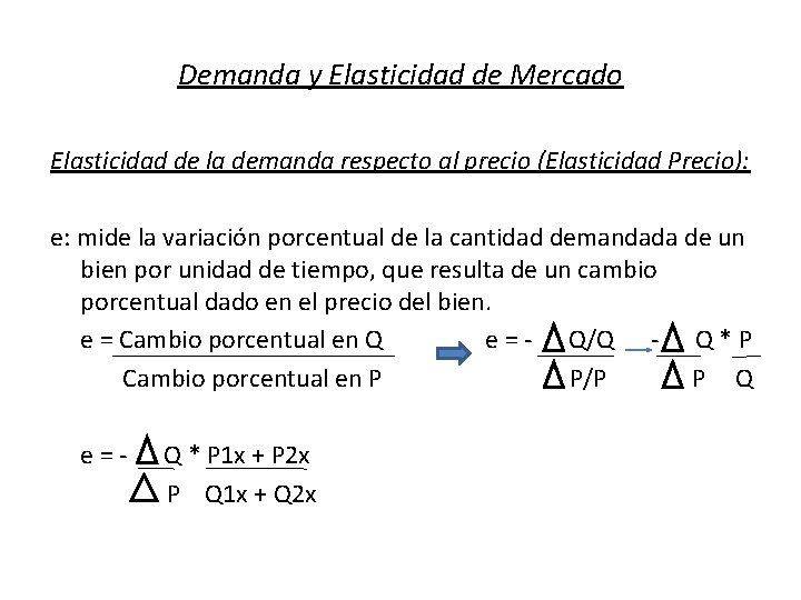 Demanda y Elasticidad de Mercado Elasticidad de la demanda respecto al precio (Elasticidad Precio):
