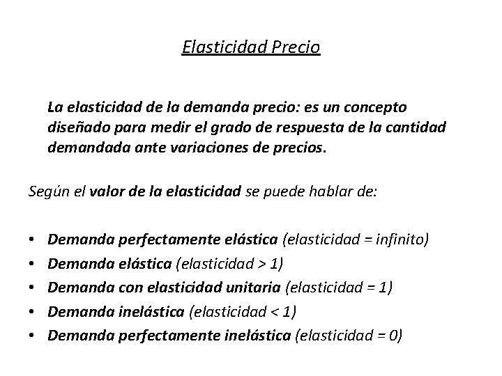 Elasticidad Precio La elasticidad de la demanda precio: es un concepto diseñado para medir