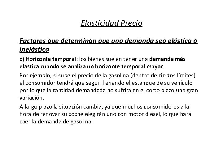Elasticidad Precio Factores que determinan que una demanda sea elástica o inelástica c) Horizonte