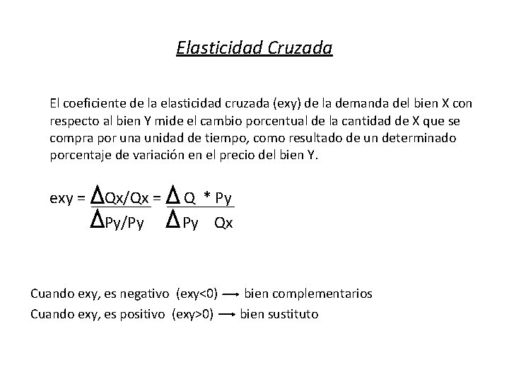 Elasticidad Cruzada El coeficiente de la elasticidad cruzada (exy) de la demanda del bien