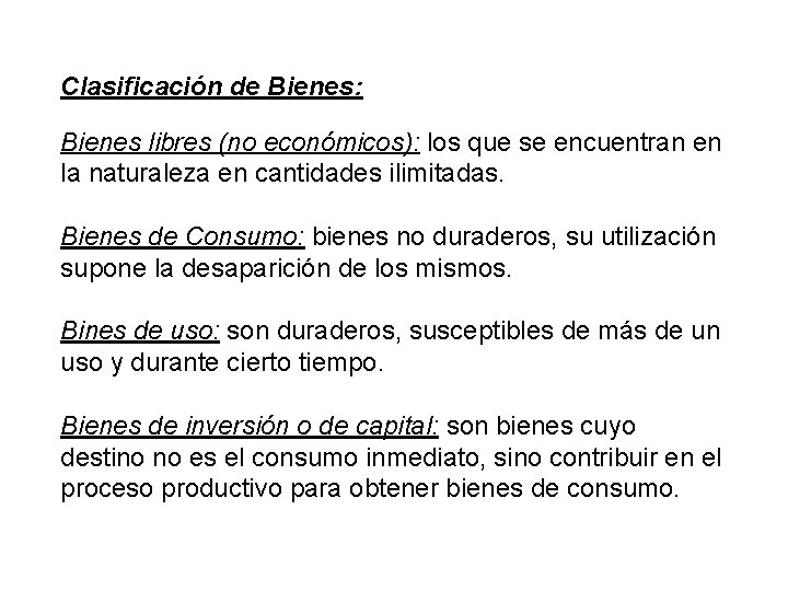 Clasificación de Bienes: Bienes libres (no económicos): los que se encuentran en la naturaleza