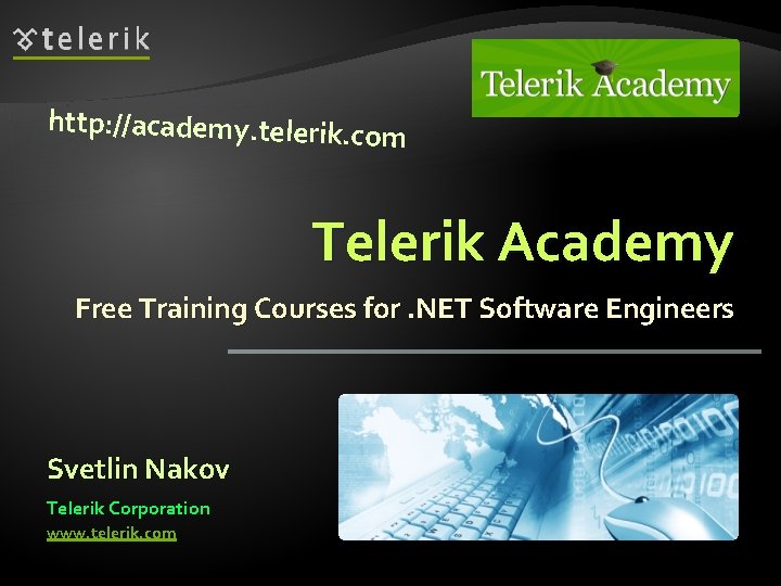 http: //academy. telerik. co m Telerik Academy Free Training Courses for. NET Software Engineers