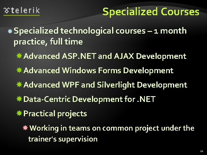 Specialized Courses Specialized technological courses – 1 month practice, full time Advanced ASP. NET